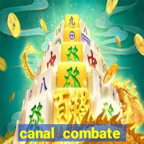 canal combate multicanais ao vivo